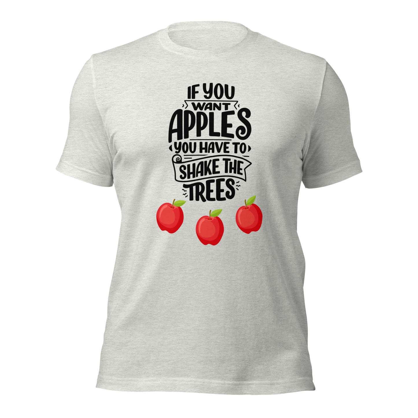If You Want Apples Unisex T-Shirt